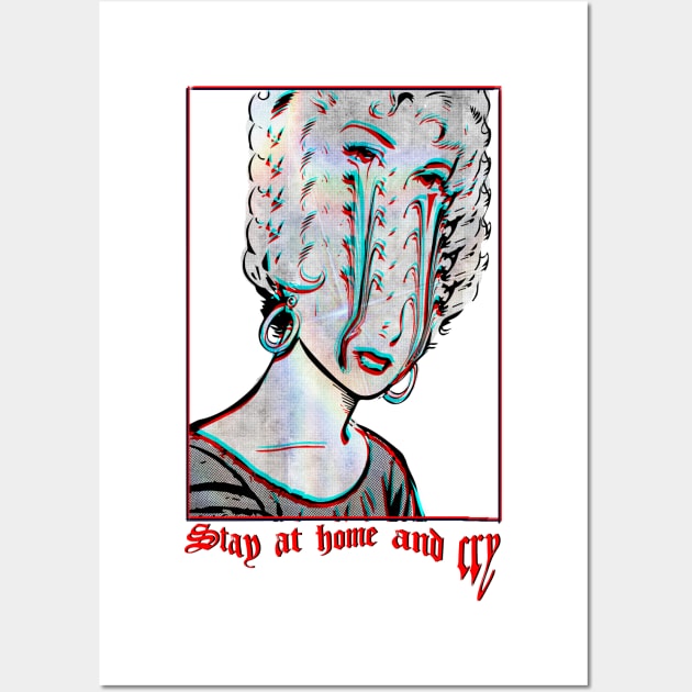 stay at home and cry Wall Art by Michele Rota